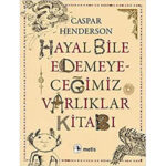 Hayal Bile Edemeyeceğimiz Varlıklar Kitabı