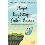 Hayat Kaybettğin Yerden Başlar