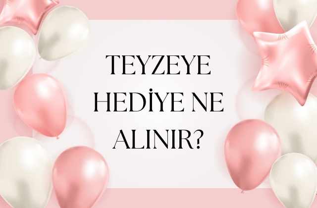 Teyzeye Hediye Ne Alınır?