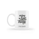 Enjoy the Little Things Tasarımlı Kupa