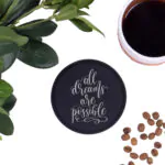 Düşlerin Gerçek Olsun Tasarımlı Kupa Altlığı