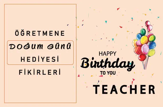 Öğretmene Doğum Günü Hediyesi Fikirleri