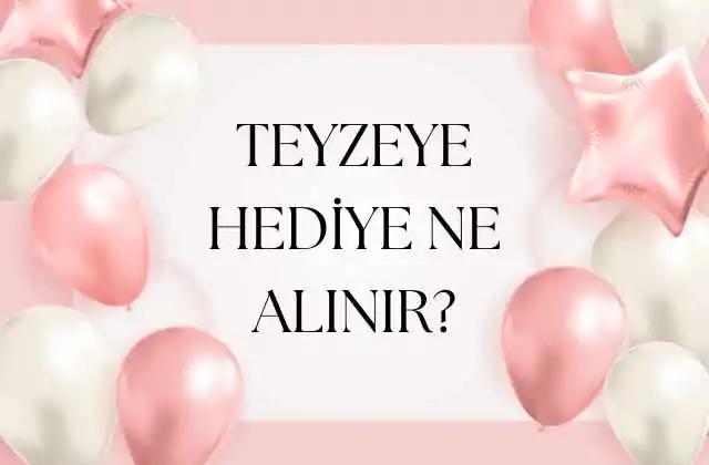 Teyzeye Hediye Ne Alınır?